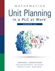Mathematics Unit Planning in a PLC at Work®, Grades 6 - 8 : (a Professional Learning Community Guide to Increasing Student Mathematics Achievement in Intermediate School) cover image cdn