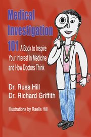Medical investigation 101. A Book to Inspire Your Interest in Medicine and How Doctors Think cover image cdn