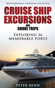 Mediterranean, European and Baltic cruise ship excursions and shore trips : exploring 26 memorable ports cover image cdn