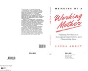 Memoirs of a working mother. Fighting for Balance, Managing Expectations, Channeling Love cover image cdn