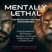 Mentally lethal. Your Personal Guide to Self-Help, Self-Improve, and to Self-Dominate! cover image cdn