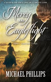 Mercy and eagleflight. A Search for God's Love in a Lawless Land cover image cdn