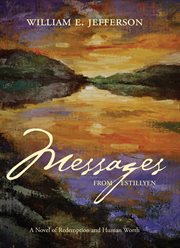 Messages from Estillyen : a novel of redemption and human worth cover image cdn