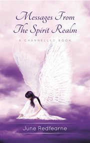 Messages from the spirit realm. A Channelled Book cover image cdn
