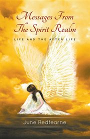 Messages from the spirit realm. Volume 4, Life after life cover image cdn