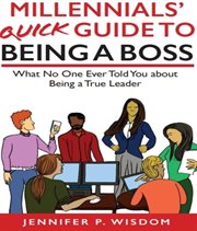 Millennials' quick guide to being a boss. What No One Ever Told You About Being a True Leader cover image cdn