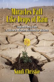 Miracles fall like drops of rain. Inspired poetry from A Course in Miracles Workbook for Students cover image cdn