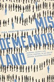 Misdemeanorland : criminal courts and social control in an age of broken windows policing cover image cdn
