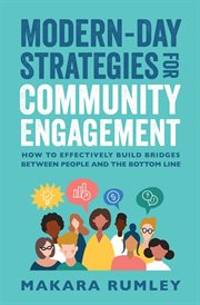 Modern-day strategies for community engagement. How to Effectively Build Bridges Between People and the Bottom Line cover image cdn