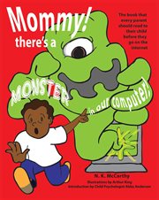 Mommy! there's a monster in our computer. The Book Every Parent Should Read to Their Child Before They Go On the Internet cover image cdn