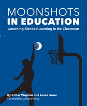 Moonshots in education : launching blended learning in the classroom cover image cdn