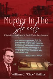 Murder in the streets. A White Choctaw Witness To The 1921 Tulsa Race Massacre cover image cdn
