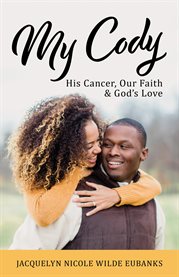 My cody. His Cancer, Our Faith & God's Love cover image cdn