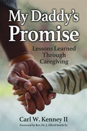 My daddy's promise : lessons learned through caregiving cover image cdn