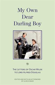 My own dear darling boy. The Letters of Oscar Wilde to Lord Alfred Douglas cover image cdn