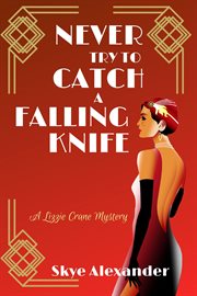 Never try to catch a falling knife. A Lizzie Crane Mystery cover image cdn