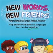 New words, new friends : evidence based strategies to help children with different languages learn to play together cover image cdn