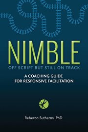 Nimble : off script but still on track, a coaching guide for responsive facilitation cover image cdn