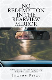 No redemption in the rearview mirror. A 90-Day Journey Intended to Navigate Change & Reach Your Divine Destination cover image cdn