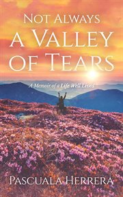 Not always a valley of tears : a memoir of a life well lived cover image cdn