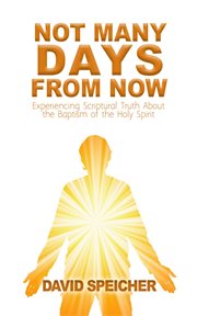 Not many days from now. Experiencing Scriptural Truth About the Baptism of the Holy Spirit cover image cdn