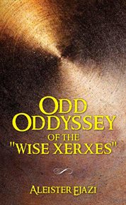 Odd oddyssey of the "wise xerxes" cover image cdn