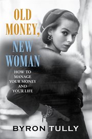 Old money, new woman : how to manage your money and your life cover image cdn