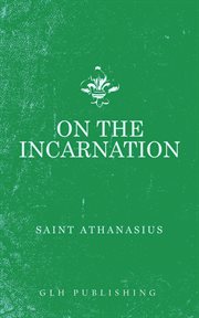 On the incarnation : the treatise De incarnatione Verbi Dei cover image cdn