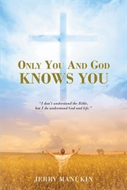 Only you and god knows you. "I don't understand the Bible, but I do understand God and life." cover image cdn