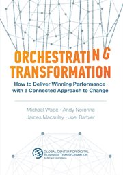 Orchestrating transformation. How to Deliver Winning Performance with a Connected Approach to Change cover image cdn