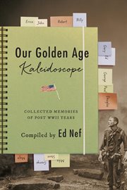 Our golden age kaleidoscope. Collected Memories of Post WWII Years cover image cdn