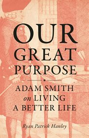 Our great purpose : Adam Smith on living a better life cover image cdn