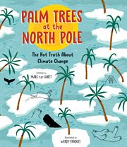 Palm trees at the north pole. The Hot Truth About Climate Change cover image cdn