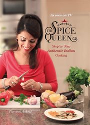 Parveen the spice queen. Step by Step Authentic Indian Cooking cover image cdn