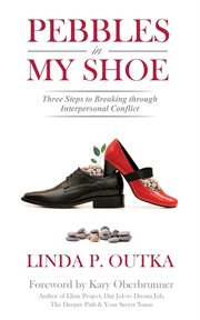 Pebbles in my shoe : three steps to breaking through interpersonal conflict cover image cdn