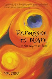 Permission to mourn. A New Way to Do Grief cover image cdn