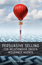 Persuasive selling for relationship driven insurance agents cover image cdn