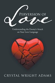 Perversion of love. Understanding the Enemy's Attack on Your Love Language cover image cdn