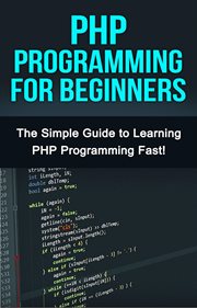 Php programming for beginners. The Simple Guide to Learning PHP Fast! cover image cdn