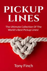 Pickup lines. The Ultimate Collection of the World's Best Pickup Lines! cover image cdn