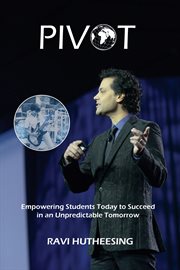 Pivot. Empowering Students Today to Succeed in an Unpredictable Tomorrow cover image cdn