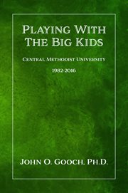 Playing with the big kids. Central Methodist University 1982-2016 cover image cdn