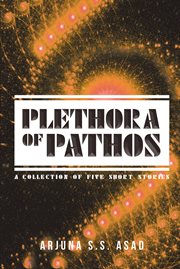 Plethora of pathos. A Collection of Five Short Stories cover image cdn