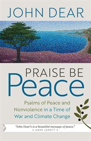 Praise be peace. Psalms of Peace and Nonviolence in a Time of War and Climate Change cover image cdn