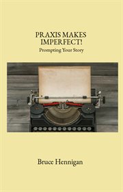 Praxis makes imperfect?. Prompting Your Story cover image cdn