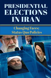 Presidential elections in iran. Changing Faces; Status Quo Policies cover image cdn