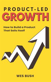 Product-led growth. How to Build a Product That Sells Itself cover image cdn