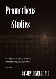 Prometheus studies. Finding God in Pilobilus, Tarantulas, Super Mario, and More cover image cdn