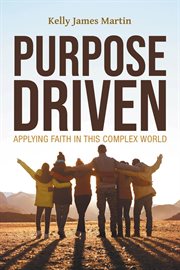Purpose driven. Applying Faith in this Complex World cover image cdn