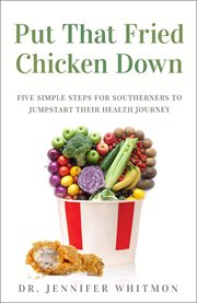 Put that fried chicken down. Five Simple Steps for Southerners to Jumpstart Their Health Journey cover image cdn